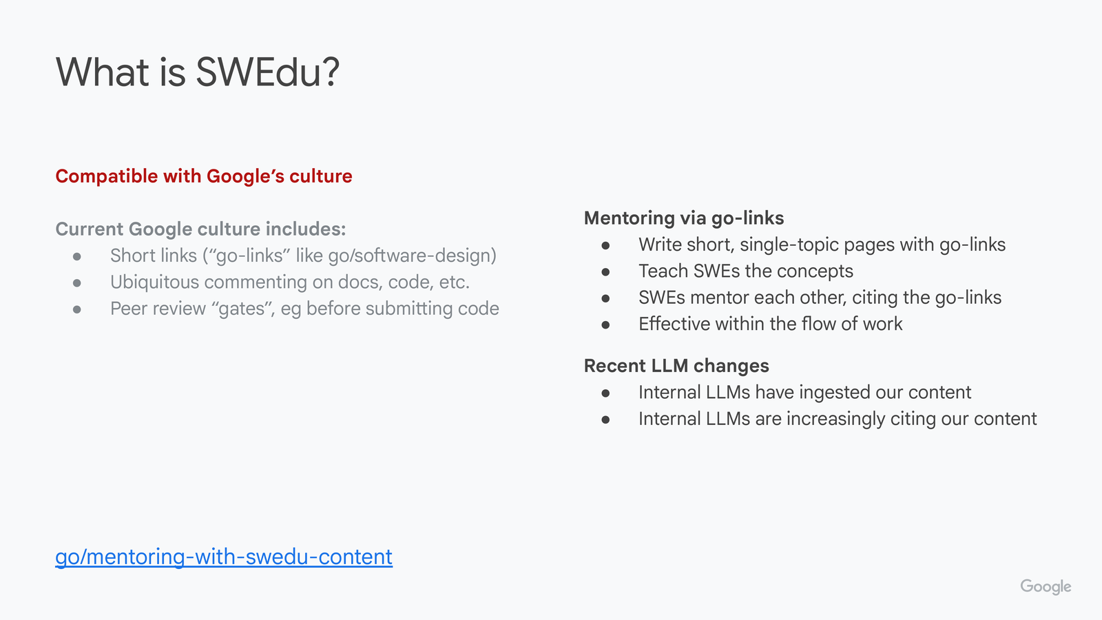 Same slide, right column added: Mentoring via go-links — write short single-topic pages with go-links, teach SWEs the concepts, SWEs mentor each other citing the go-links, effective within the flow of work. Recent LLM changes — internal LLMs have ingested our content and are increasingly citing our content.