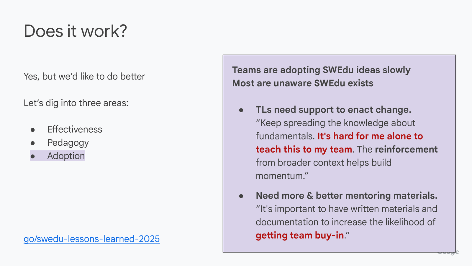 Does it work? slide with 'Adoption' highlighted. Right box: 'Teams are adopting SWEdu ideas slowly. Most are unaware SWEdu exists.' Quotes: 'TLs need support to enact change' — 'Keep spreading the knowledge about fundamentals. It's hard for me alone to teach this to my team. The reinforcement from broader context helps build momentum.' 'Need more & better mentoring materials' — 'It's important to have written materials and documentation to increase the likelihood of getting team buy-in.'