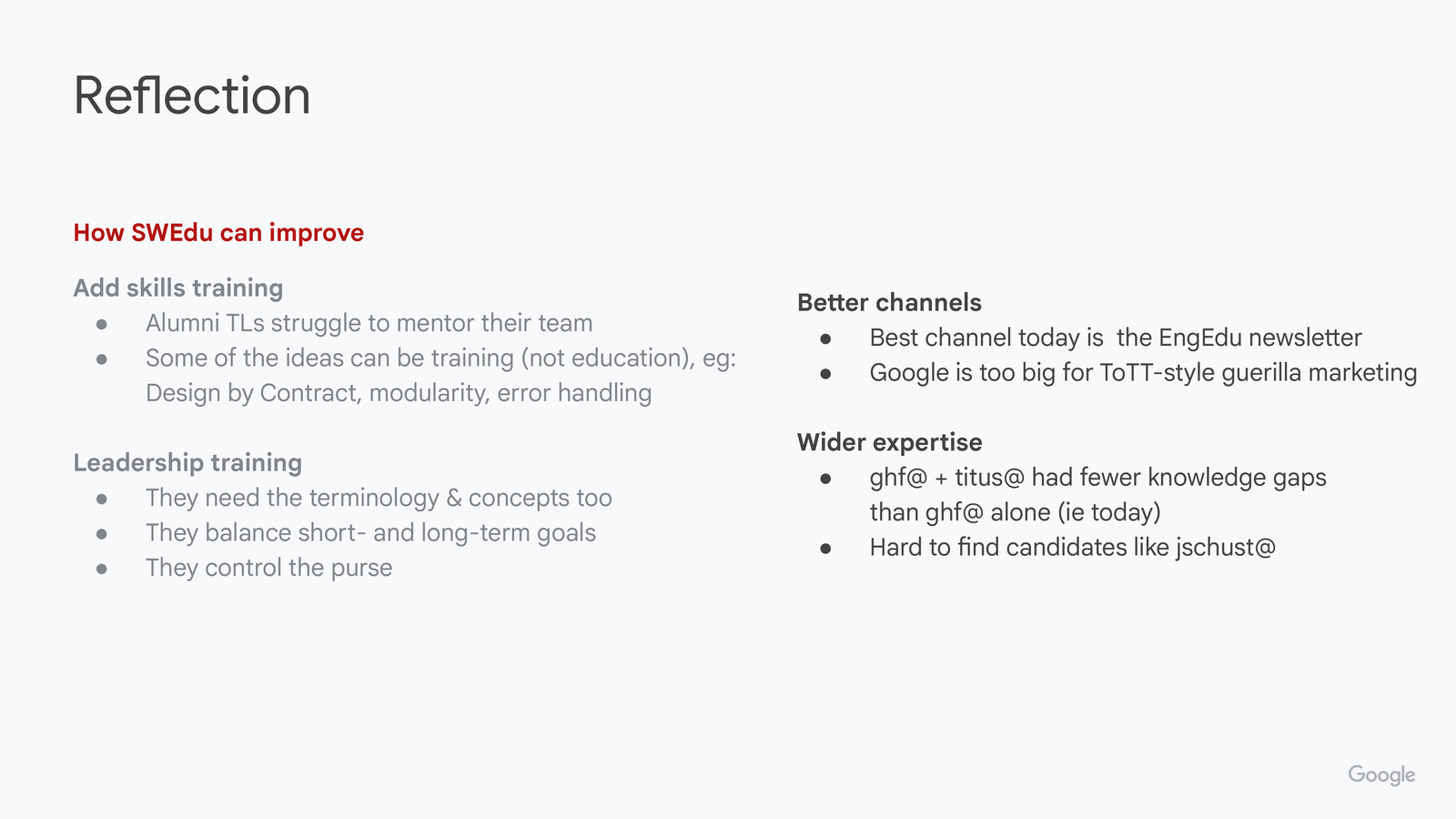 Same Reflection slide, adds a second column. Better channels — best channel today is the EngEdu newsletter; Google is too big for Testing-on-the-Toilet-style guerrilla marketing. Wider expertise — George Fairbanks (ghf@) plus Titus Winters (titus@) had fewer knowledge gaps together than George alone has today; it's hard to find candidates with breadth like Jonathan Schuster (jschust@).